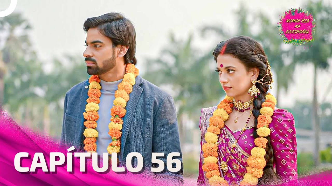 Namak Issk Ka en Español Capitulo 56 (Doblado en Español) | Novela India