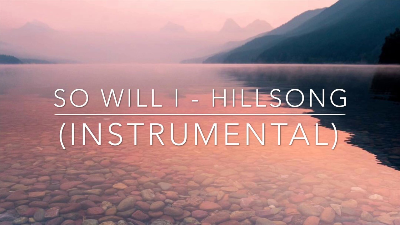 So Will I - Hillsong (Instrumental with Lyrics)