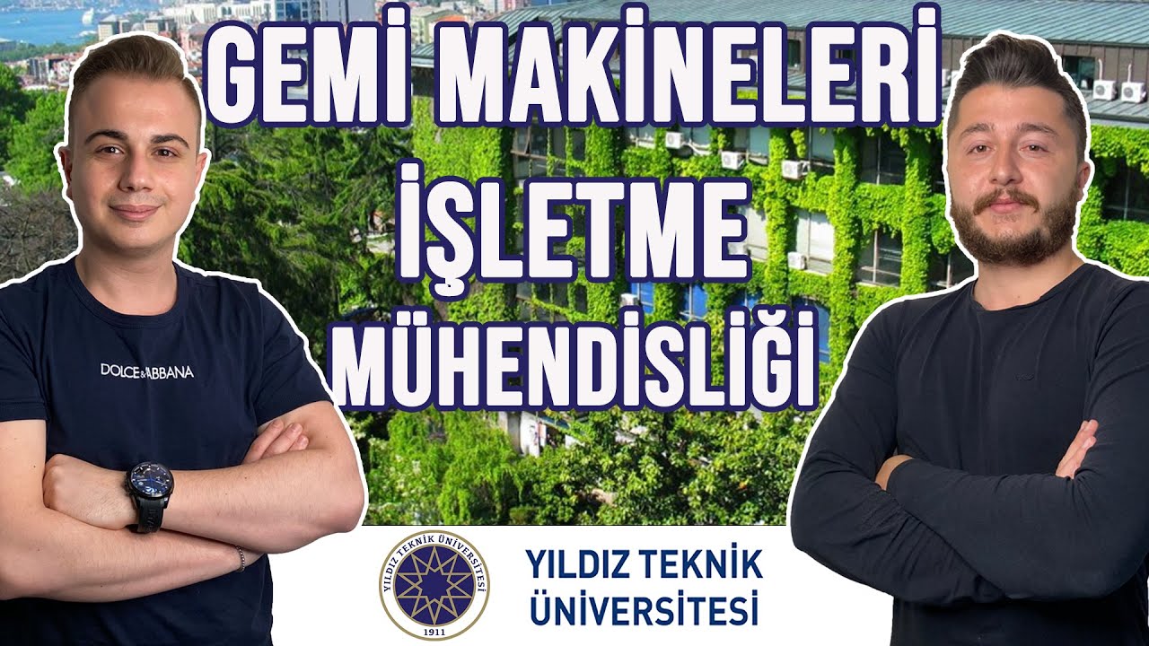 GEMİ MAKİNELERİ İŞLETME MÜHENDİSLİĞİ BÖLÜMÜ OKUMAK | YILDIZ TEKNİK ÜNİVERSİTESİ