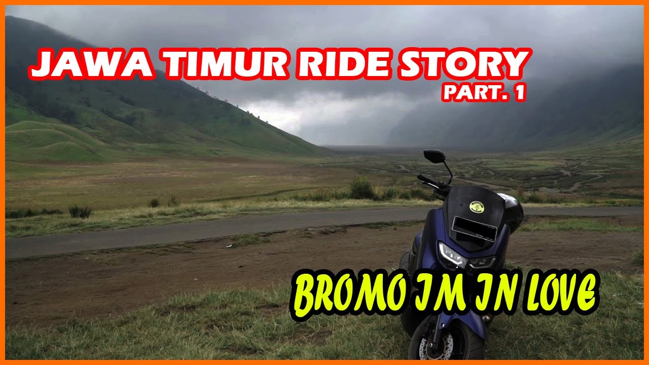 East Java Ride Story | Eps.1 | Bromo im in Love | Jalur Paling Aman Bagi Pemula untuk Menuju Bromo