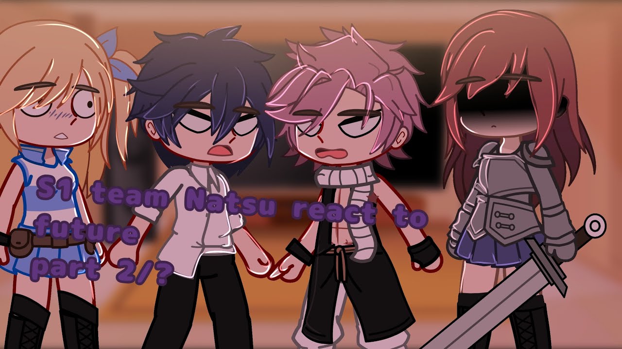 | S1 team Natsu react to future | part 2/? | Fairy Tail | Gacha Club | 🌿🌺