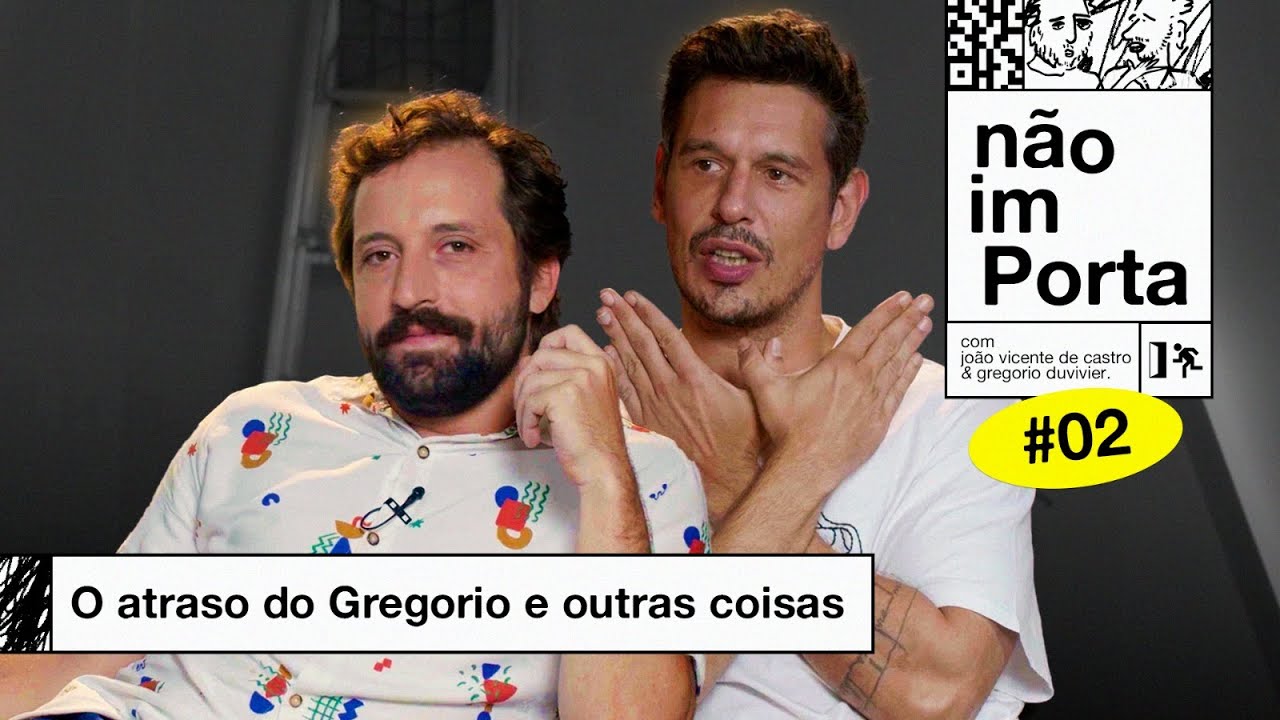 O ATRASO DO GREGORIO E OUTRAS COISAS | NÃO IMPORTA #02