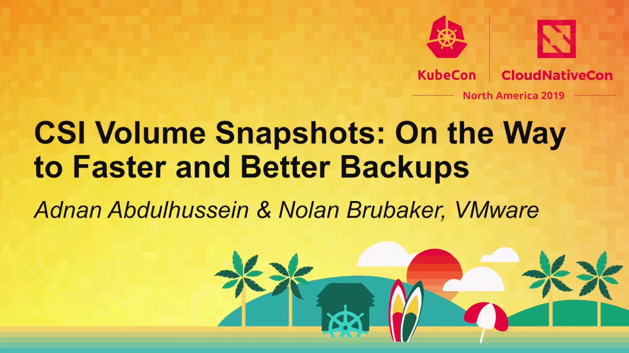 CSI Volume Snapshots: On the Way to Faster and Better Backups - Adnan Abdulhussein & Nolan Brubaker