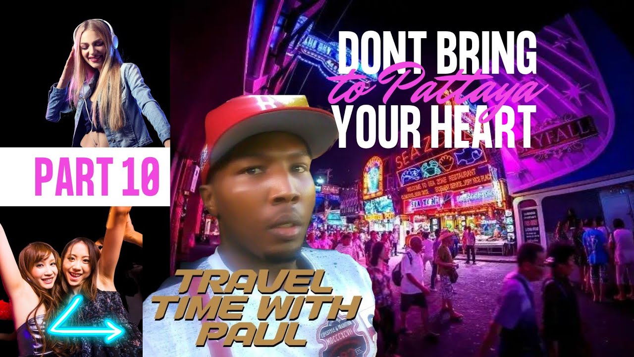 Guys Don't Bring Your Heart To Pattaya, Thailand Pt. 10