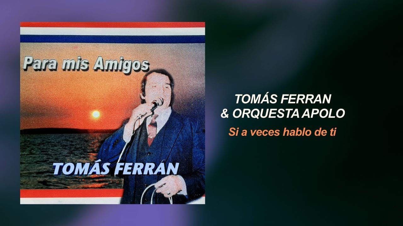 Tomás Ferran & Orquesta Apolo - Si a veces hablo de ti