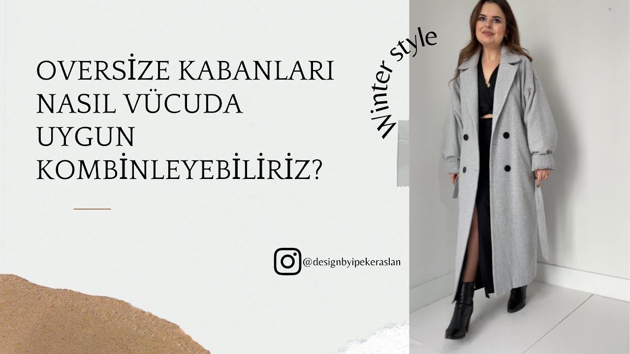 Oversize kabanları v&uuml;cut tiplerine g&ouml;re nasıl giymeliyiz? |İPEK ERASLAN