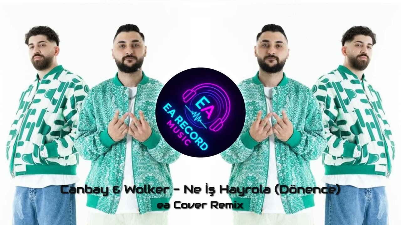 Canbay & Wolker - Ne İş Hayrola (Dönence) (ea Cover Remix)