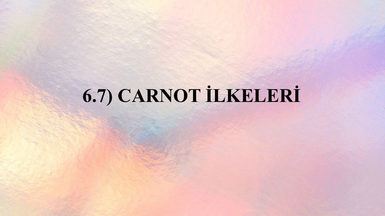 6.7) Carnot İlkeleri