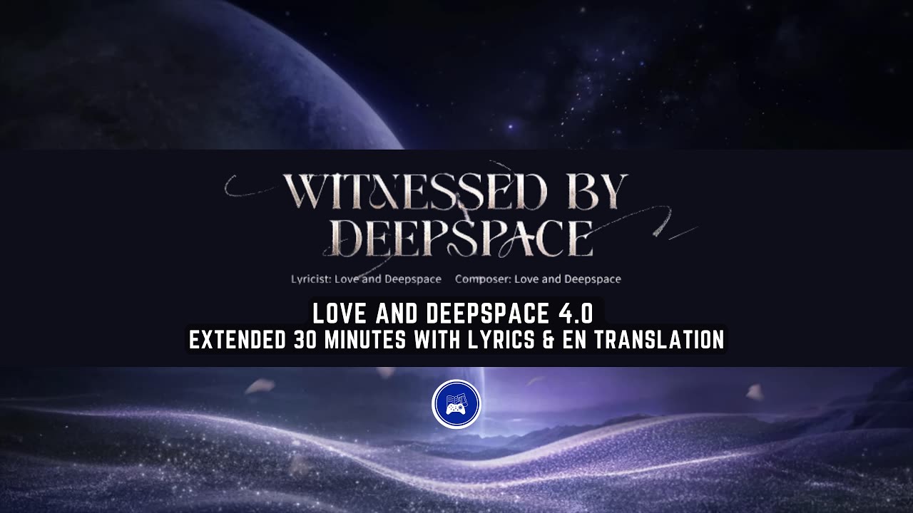 Witnessed by Deepspace Theme with lyrics & EN - Love & Deepspace 4.0 OST Extended 30 min [4K HQ]
