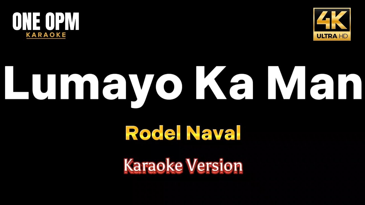 Lumayo Ka Man - Rodel Naval (karaoke version)
