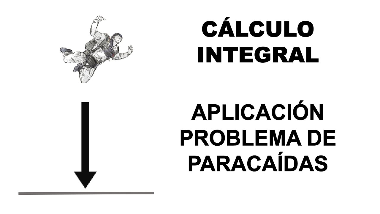 Cálculo integral problema de paracaídas.