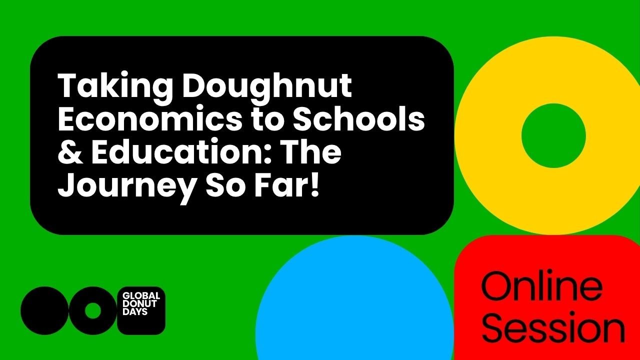 Global Donut Days 2025 | Taking Doughnut Economics to Schools & Education: The Journey So Far!