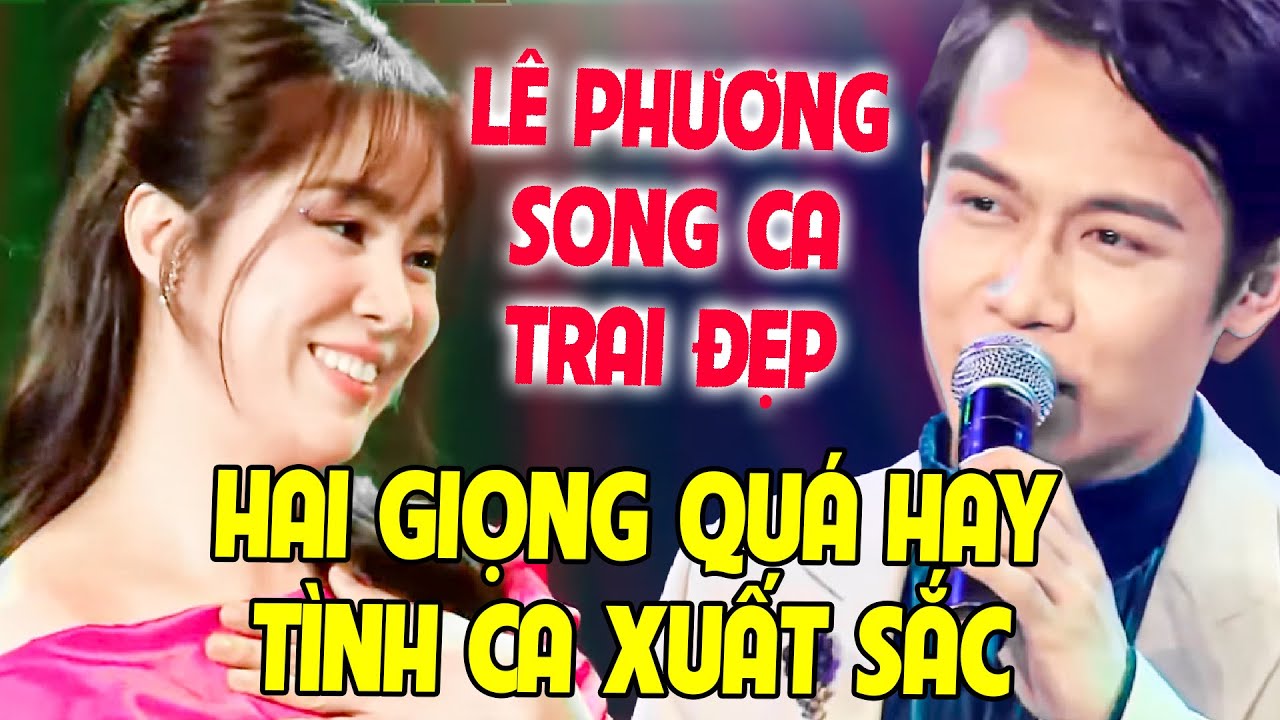 Lê Phương SONG CA CÙNG TRAI ĐẸP - HAI GIỌNG HÒA HỢP HÁT TÌNH CA XUẤT SẮC