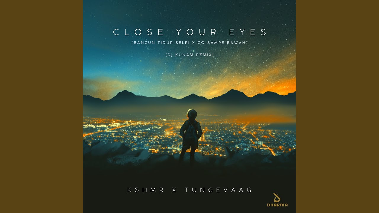 Close Your Eyes (Bangun Tidur Selfi x Go Sampe Bawah) (DJ Kunam Remix)