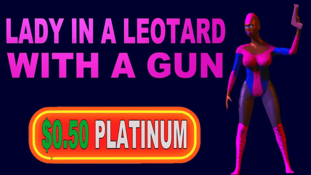Easy $0.50 Platinum Game | Lady In A Leotard With A Gun Platinum Walkthrough