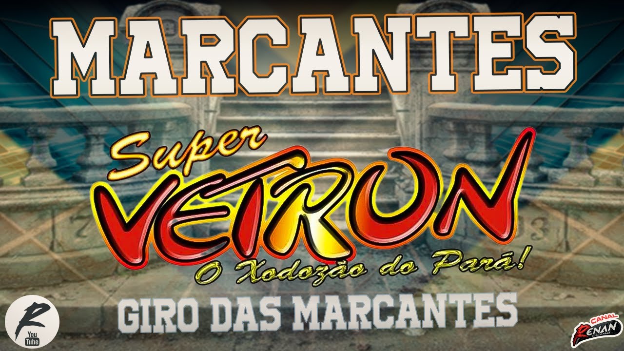 SUPER VETRON O XODOZÃO DO PARÁ GIRO DAS MARCANTES