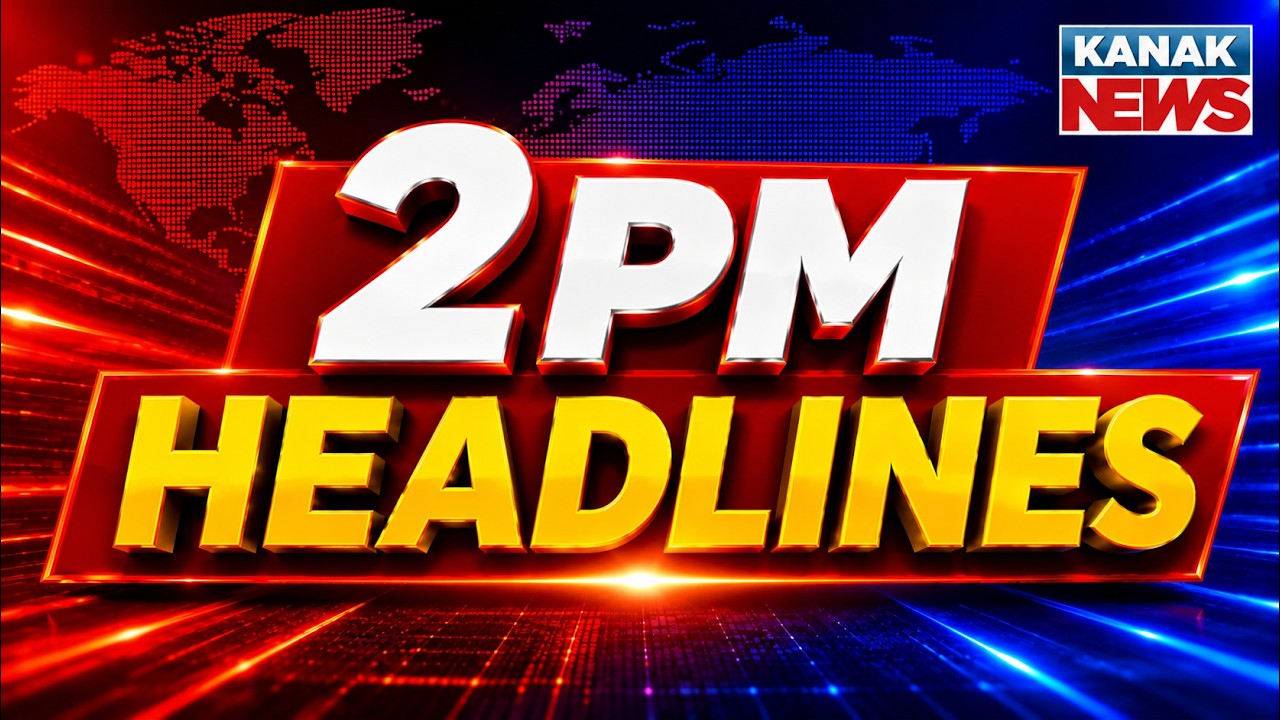 ଦ୍ୱି-ପହର 2ଟାର ବଡ଼ ଖବର | 2PM Headlines | 1st August 2026 | Odisha Flood | Breaking News | Kanak News