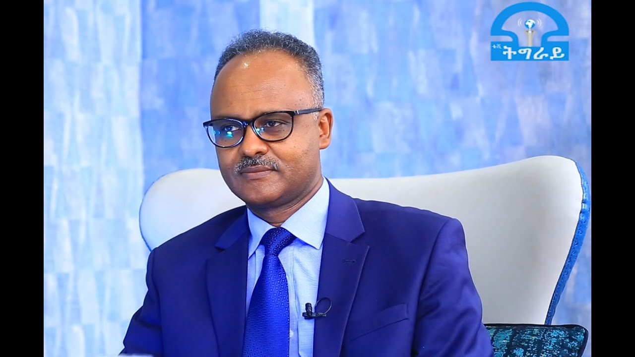 Interview with  Abraham Tekeste (PHD) Head, Tigrai Bureau of Trade and Industry.