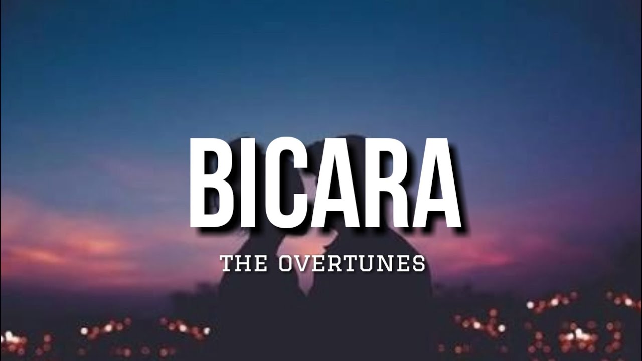 Bicara - The Overtunes (Lirik)
