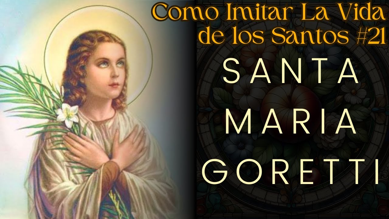 La Vida de Santa Maria Goretti - Como Imitar La Vida de los Santos