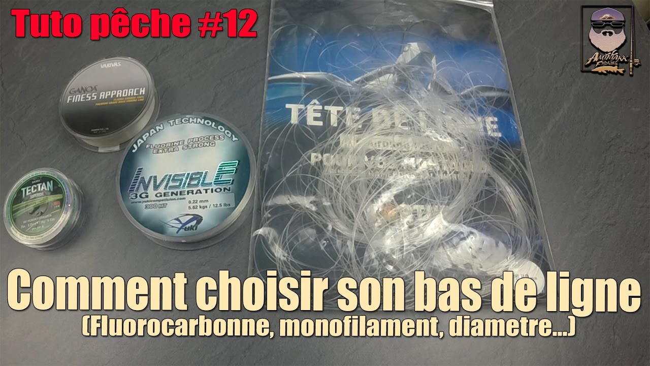 Tuto p&ecirc;che #12 Comment choisir son bas de ligne ( fluorocarbonne, monofilamenent, diametre...)