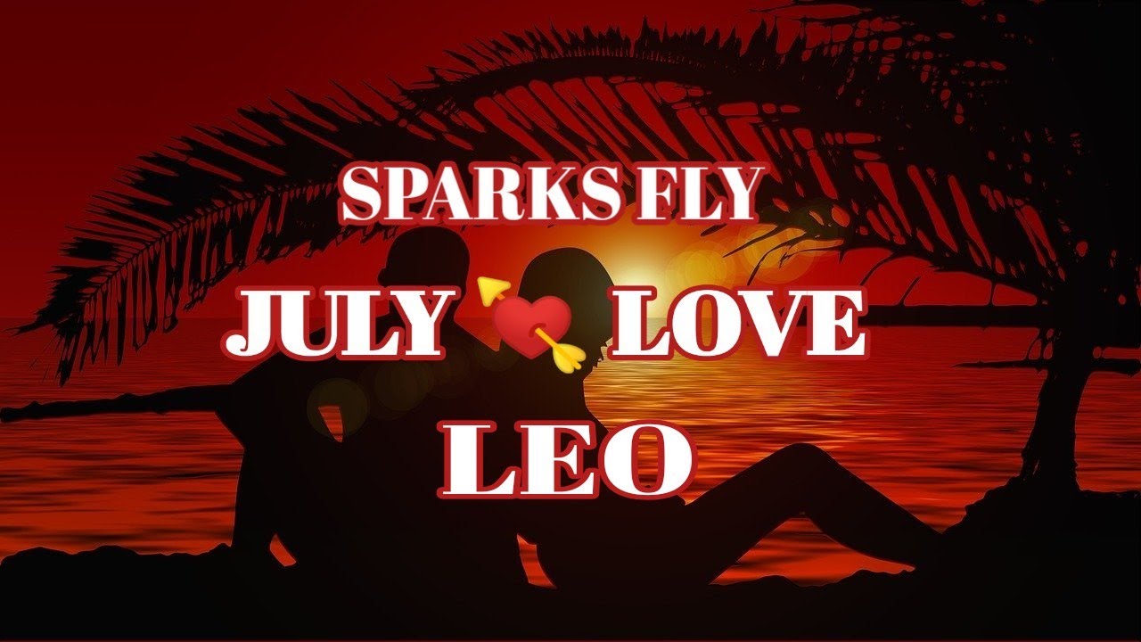 LEO - JULY LOVE READING - COMPLETELY MISSING YOU, YOUR PASSION SURROUNDS THEM