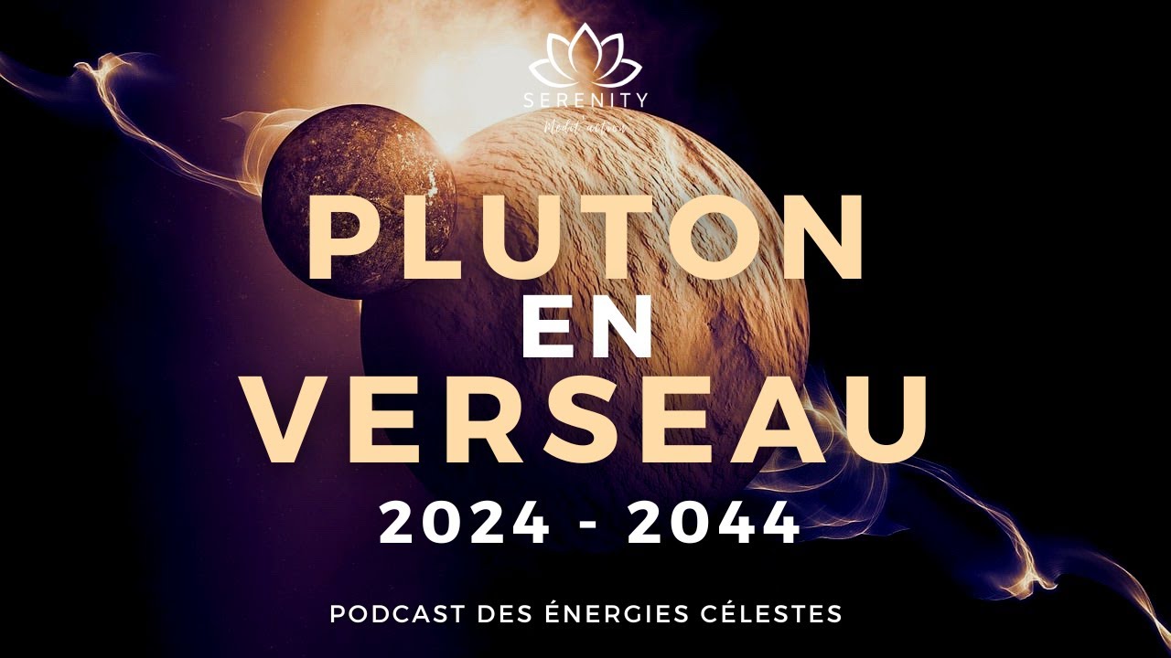 🪐 PLUTON en VERSEAU (2024 - 2044) : comment utiliser les énergies pour se RÉINVENTER et S'ÉMANCIPER