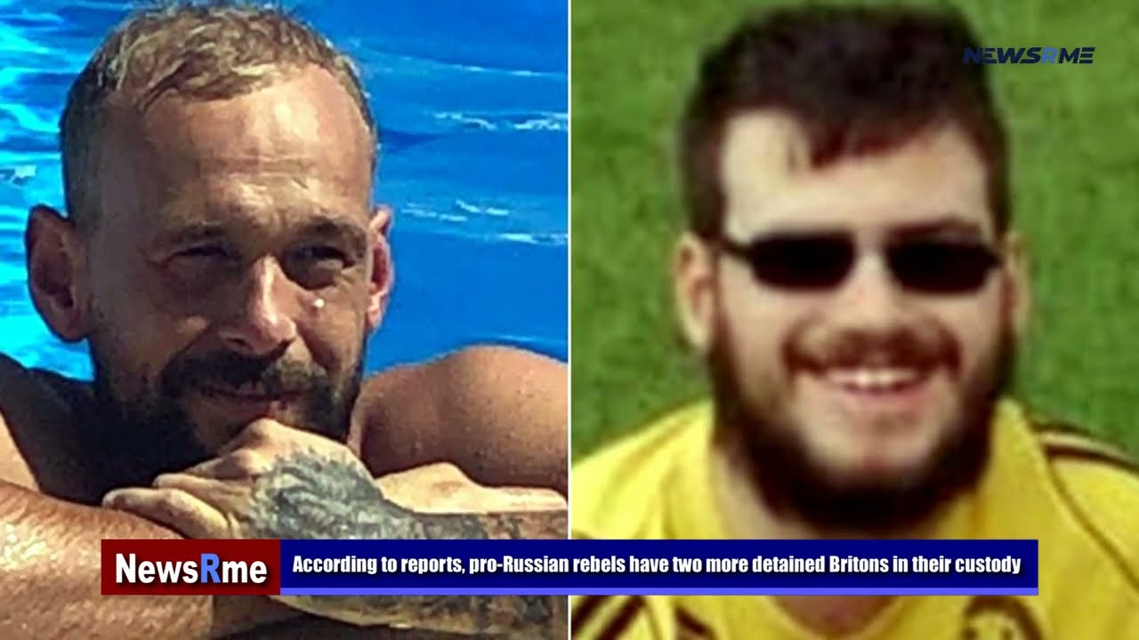 According to reports, pro Russian rebels have two more detained Britons in their custody