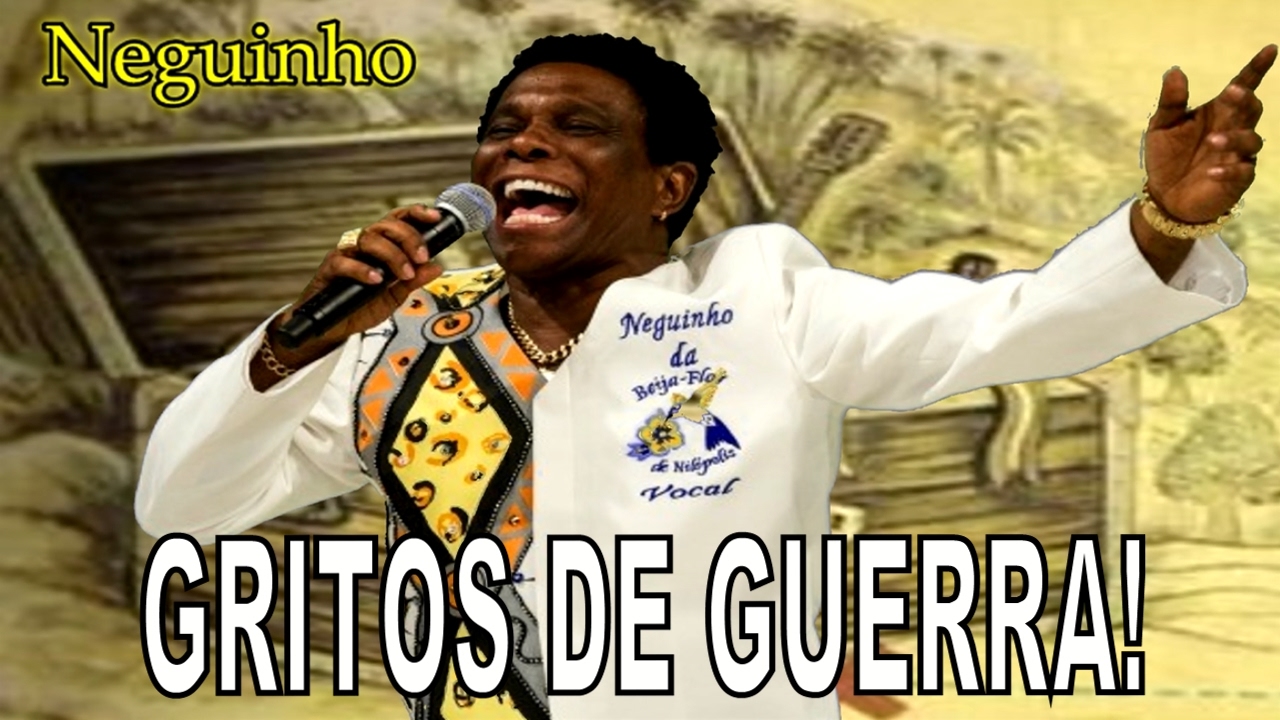 TODOS OS GRITOS DE GUERRA DE NEGUINHO DA BEIJA-FLOR