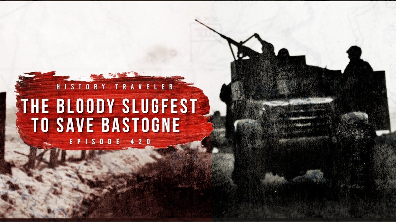 The Bloody Slugfest to Save Bastogne | History Traveler Episode 420