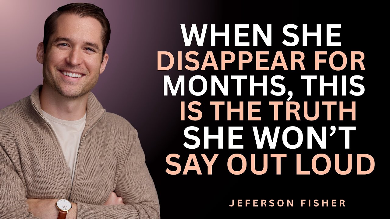 When She Disappear for Months, This Is the Truth She Won't Say Out Loud || Jefferson Motivational