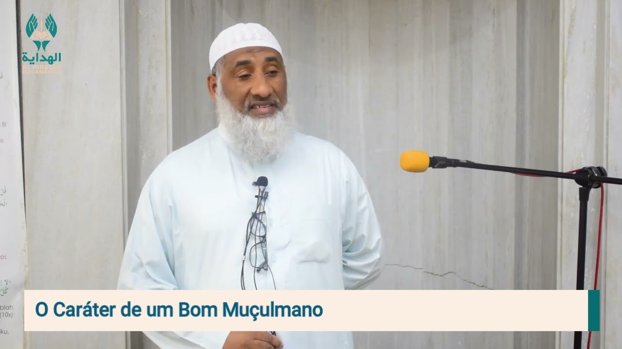 PALESTRA DE JUMAH ll  Sheikh Ahmad Ussene ll Tema: O carácter de um bom Muçulmano