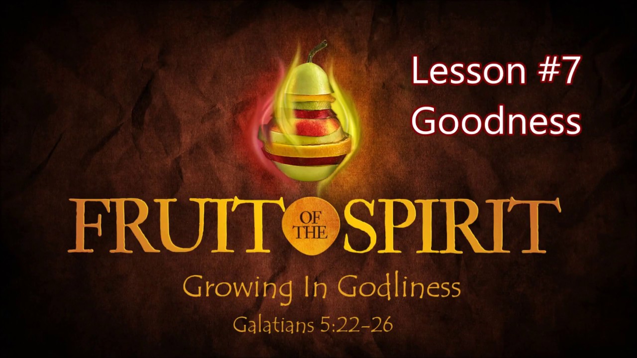 Fruit of the Spirit Lesson #7 - Goodness