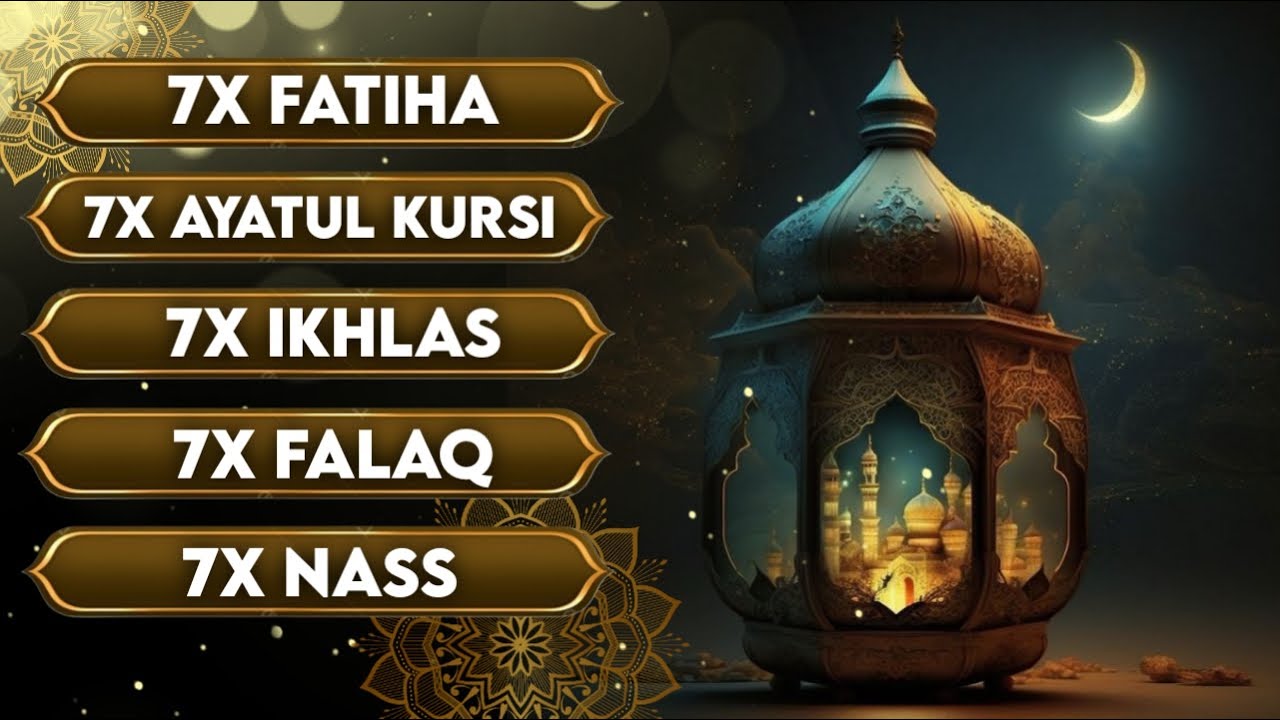 7X KAFIRUN 7X IKHLAS 7X FALAQ 7X NAS 7X FATIHA 7X AYATUL KURSI