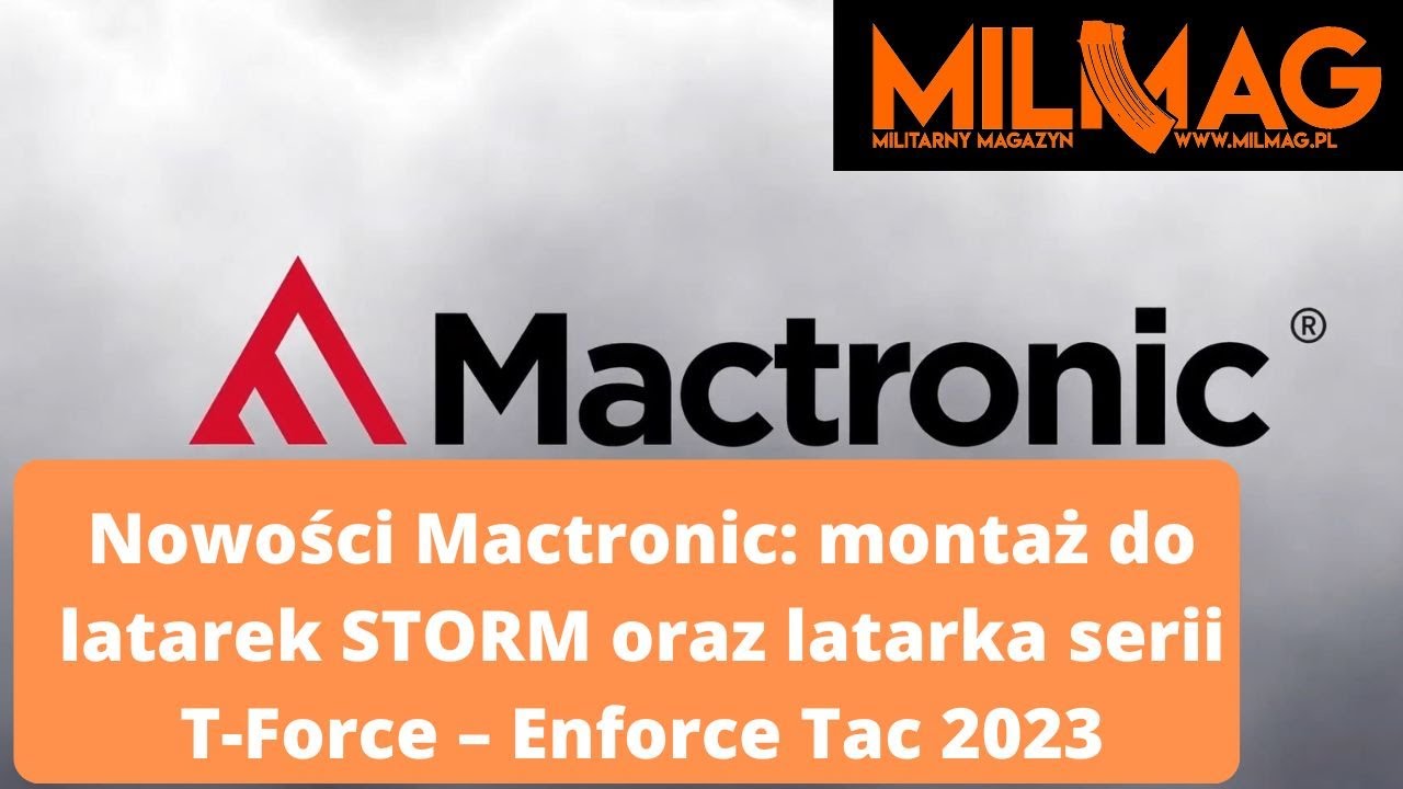 Nowości Mactronic: montaż do latarek STORM oraz nowa latarka serii T-Force &ndash; Enforce Tac 2023