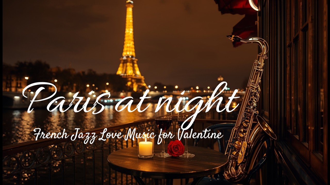 Paris at Night – French Jazz Love Music for Valentine