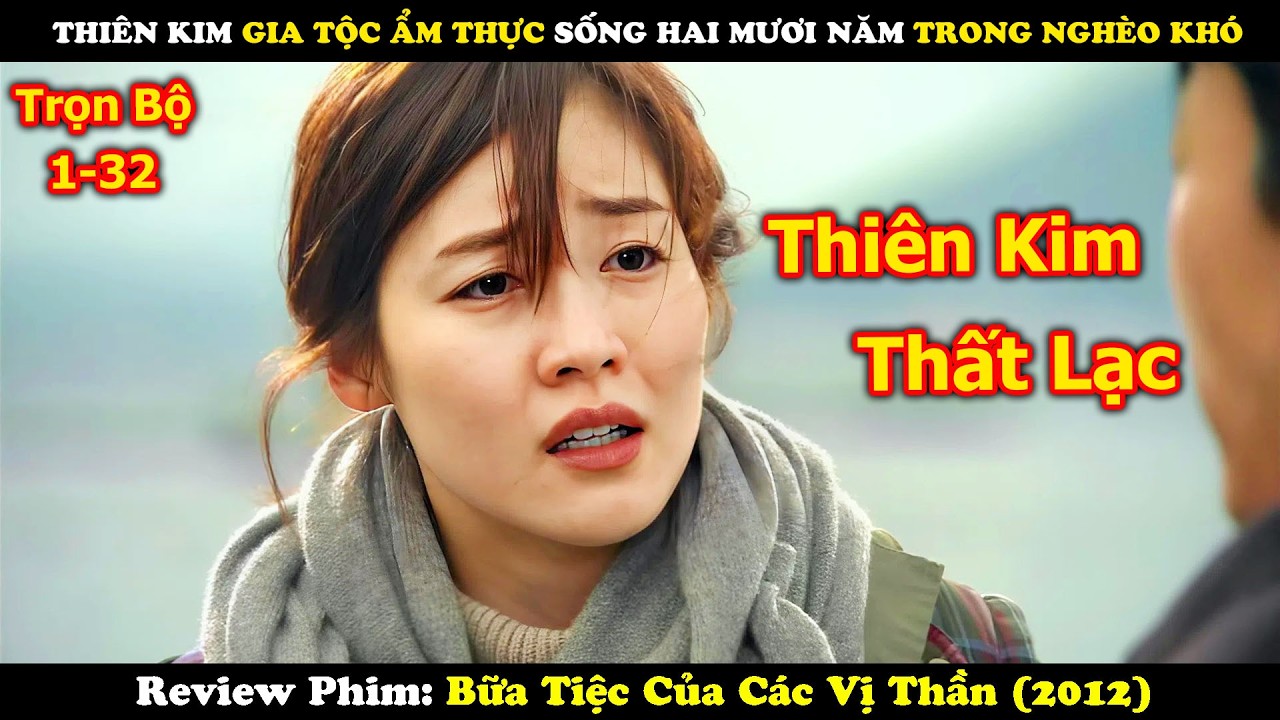 Review Phim: Thiên Kim Gia Tộc Ẩm Thực Sống 20 Năm Trong Nghèo Khó | Bữa Tiệc Của Các Vị Thần | Full