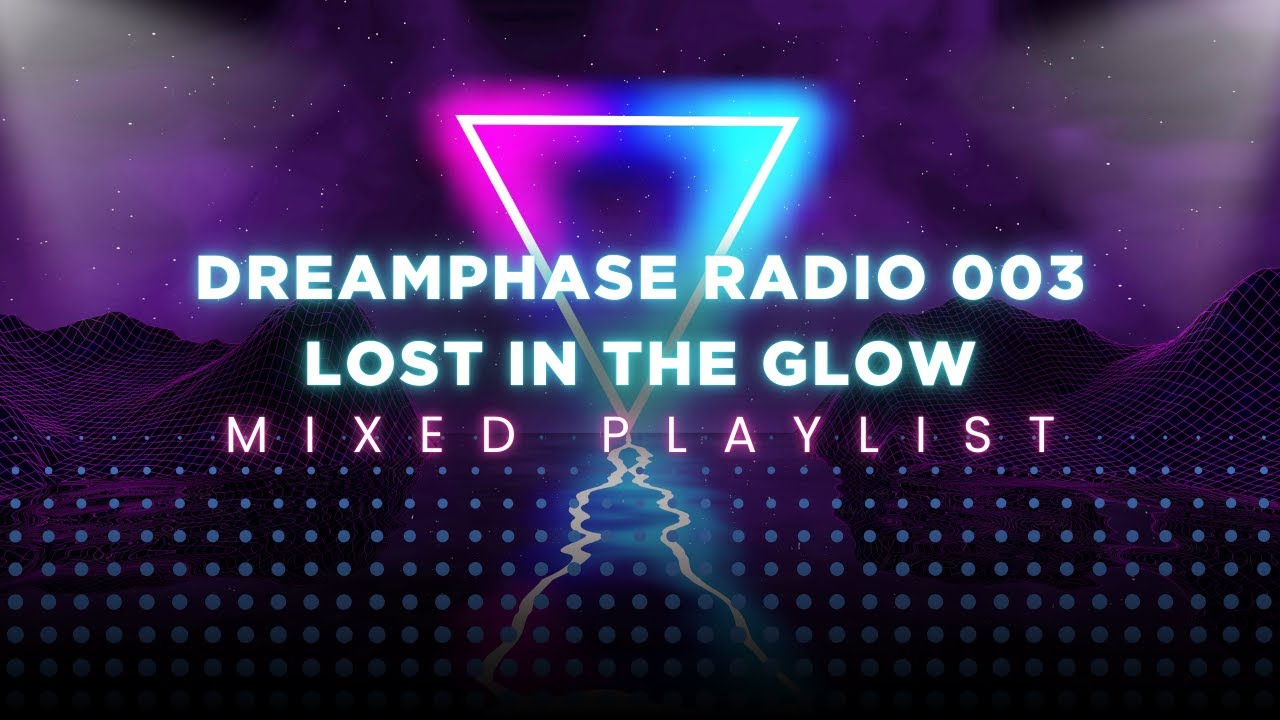 Dreamphase Radio 003 — Lost in the Glow