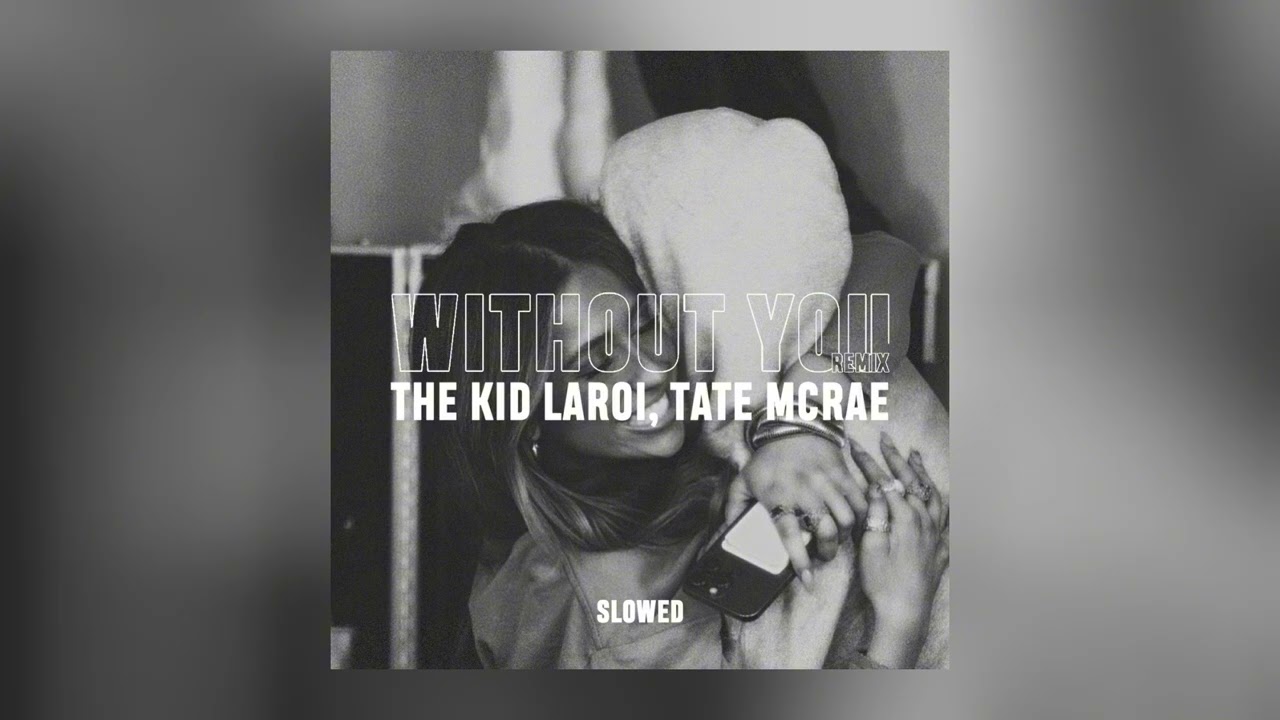 The Kid LAROI - WITHOUT YOU ft. Tate McRae (Remix) / SLOWED