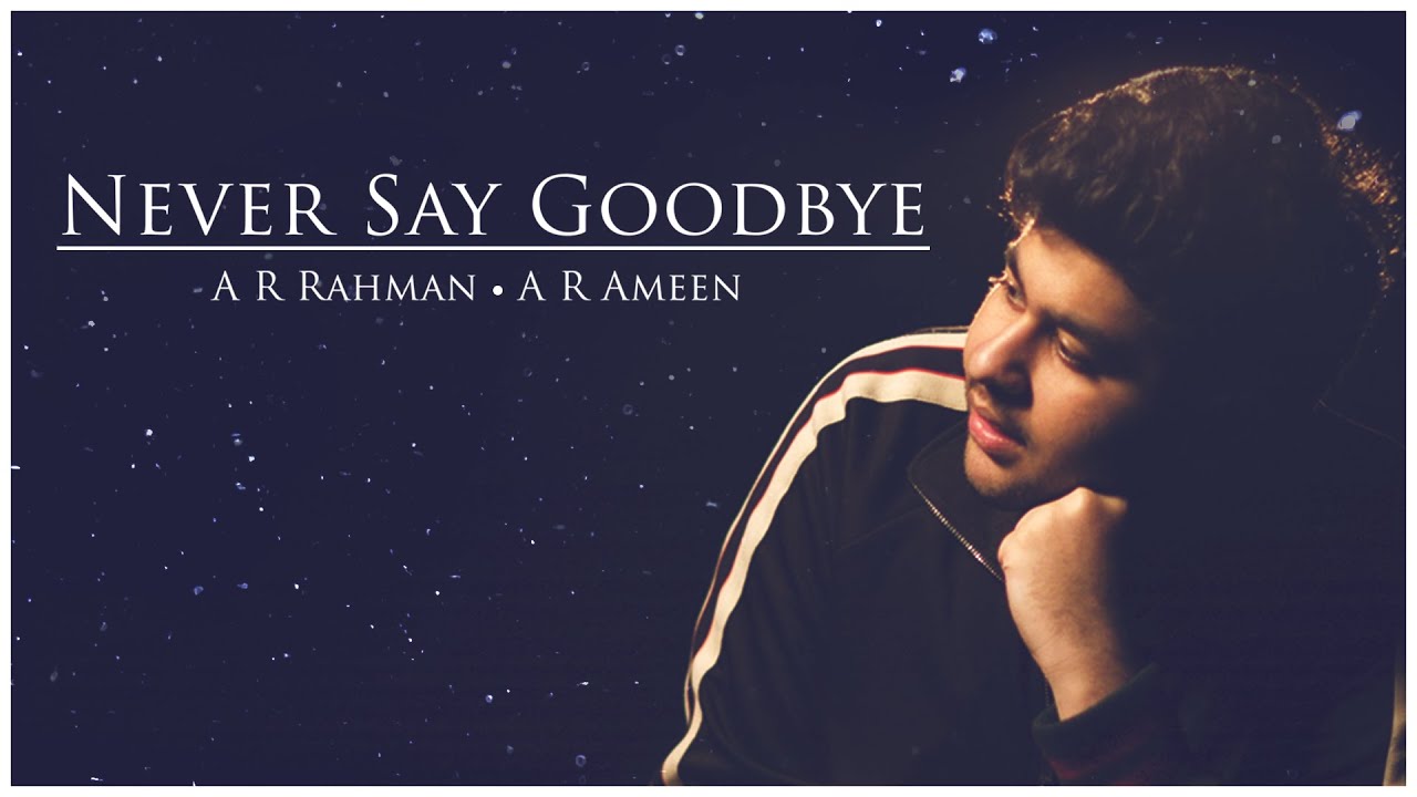 Never Say Goodbye | Dil Bechara | A. R. Ameen | A. R. Rahman | Sushant Singh Rajput | Sanjana Sanghi