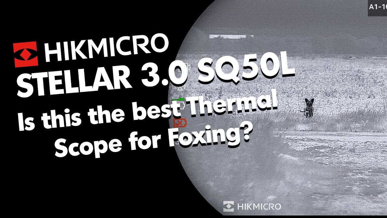 Is this the Ultimate Foxing Thermal Scope - HikMicro Stellar 3.0 SQ50L
