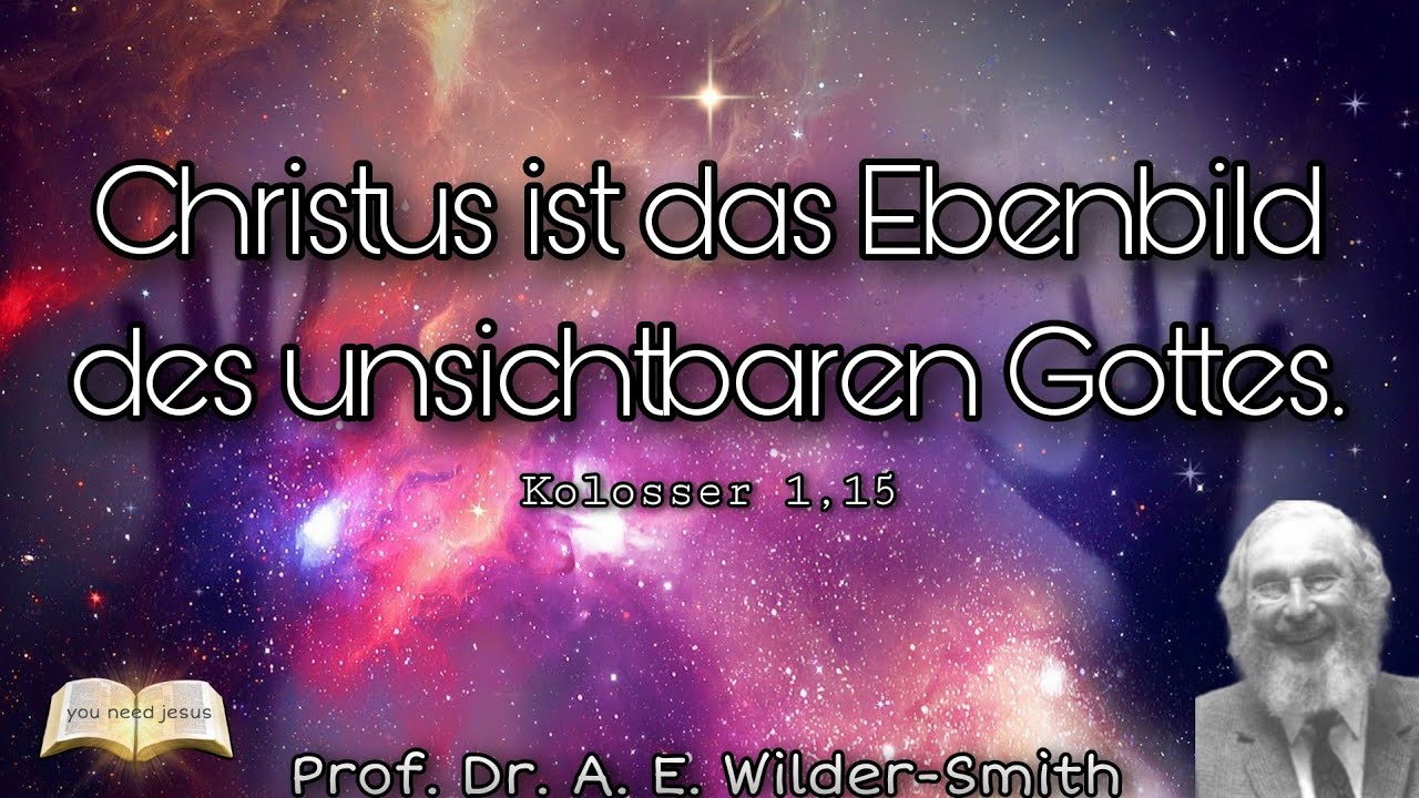 Gibt es einen persönlichen Gott? - Prof. Dr. Arthur Ernest Wilder-Smith