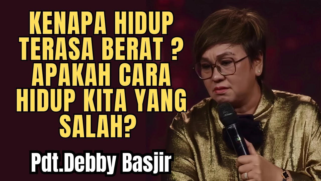 Kenapa Hidup Terasa Berat? Inilah Jawaban Firman Tuhan | Pdt. Debby Basjir