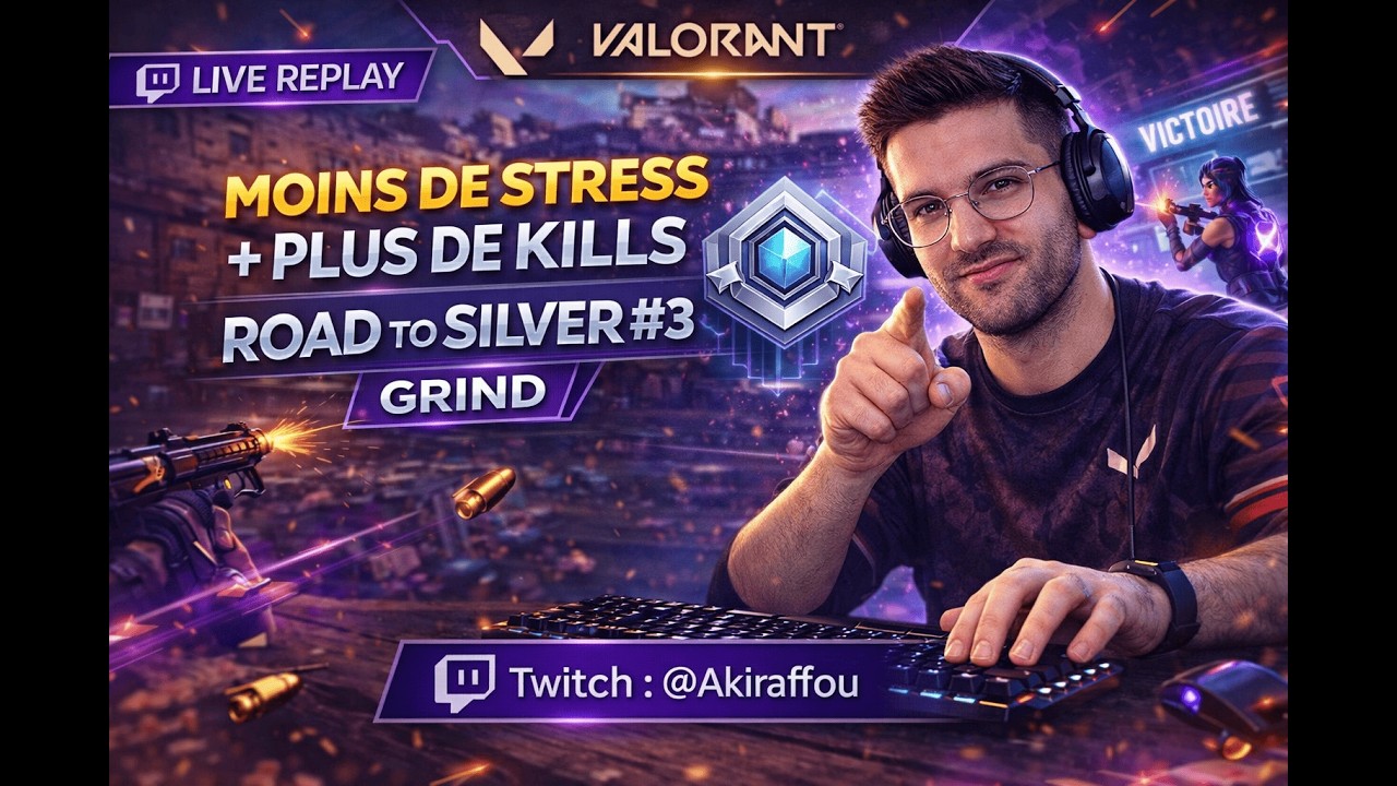 🔥 [LIVE REPLAY] Moins de Stress + Plus de Kills 💥 | ROAD TO SILVER #3 🥈 | Twitch : @Akiraffou