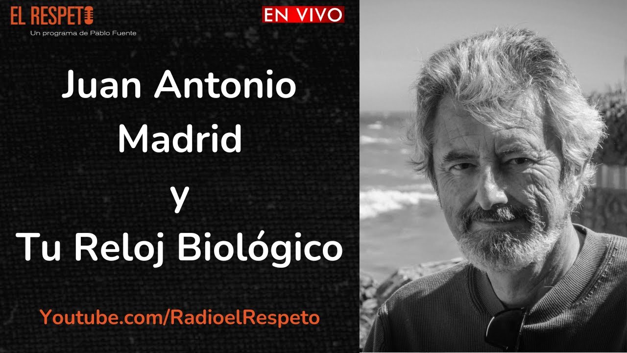 Juan Antonio Madrid y Tu Reloj Biológico