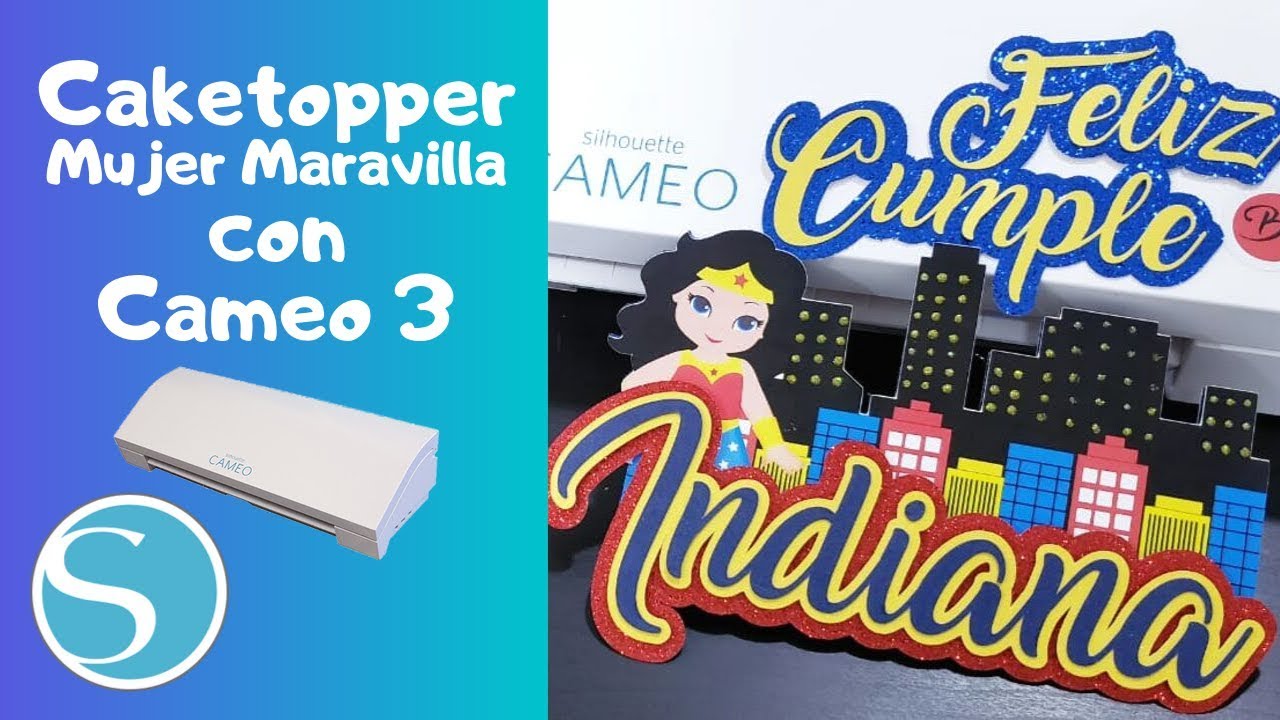 🎂 Tope para pastel MUJER MARAVILLA | Hecho con Silhouette Cameo 3 + TIPS | TUTORIAL