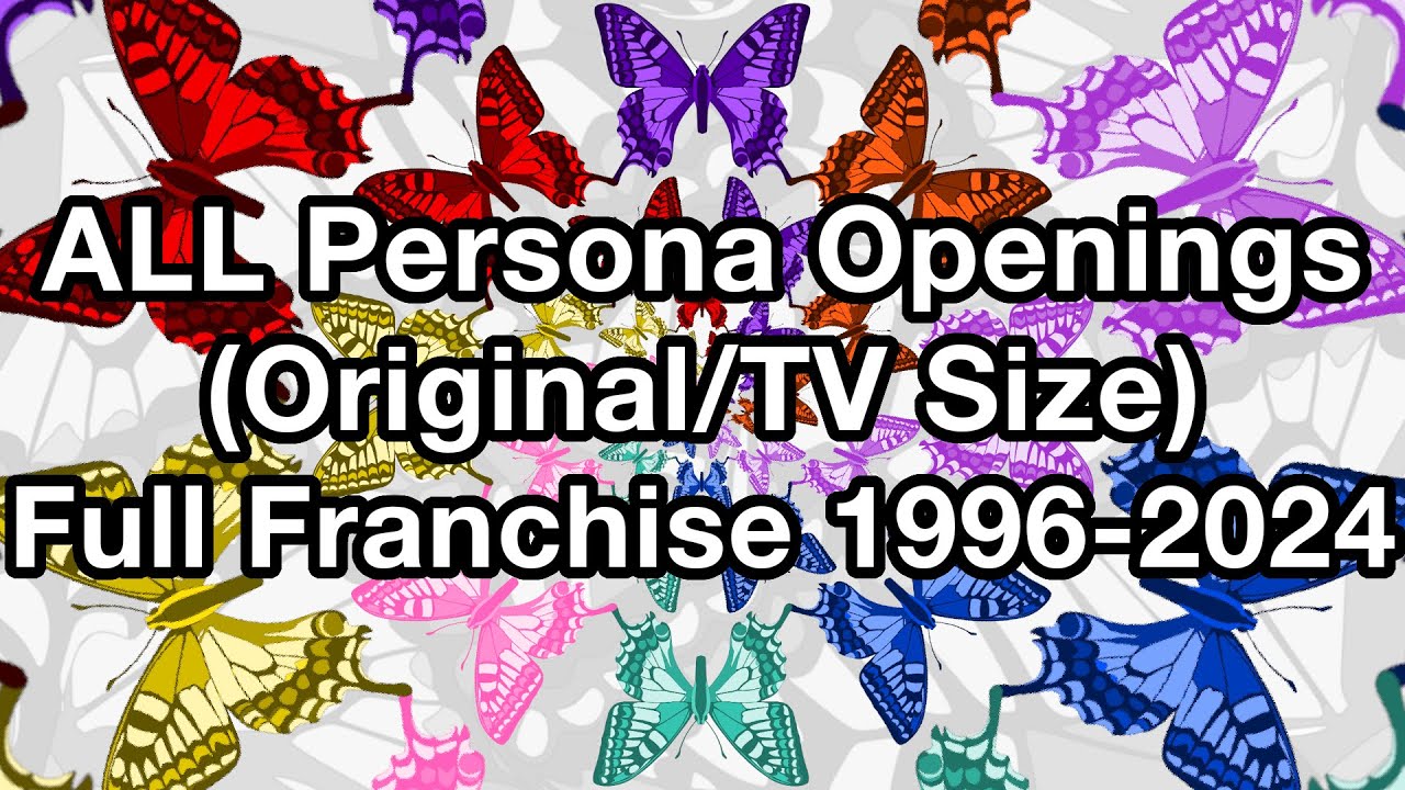 OUTDATED: All Persona Openings (Full Franchise 1996-2024) - Original/TV Size