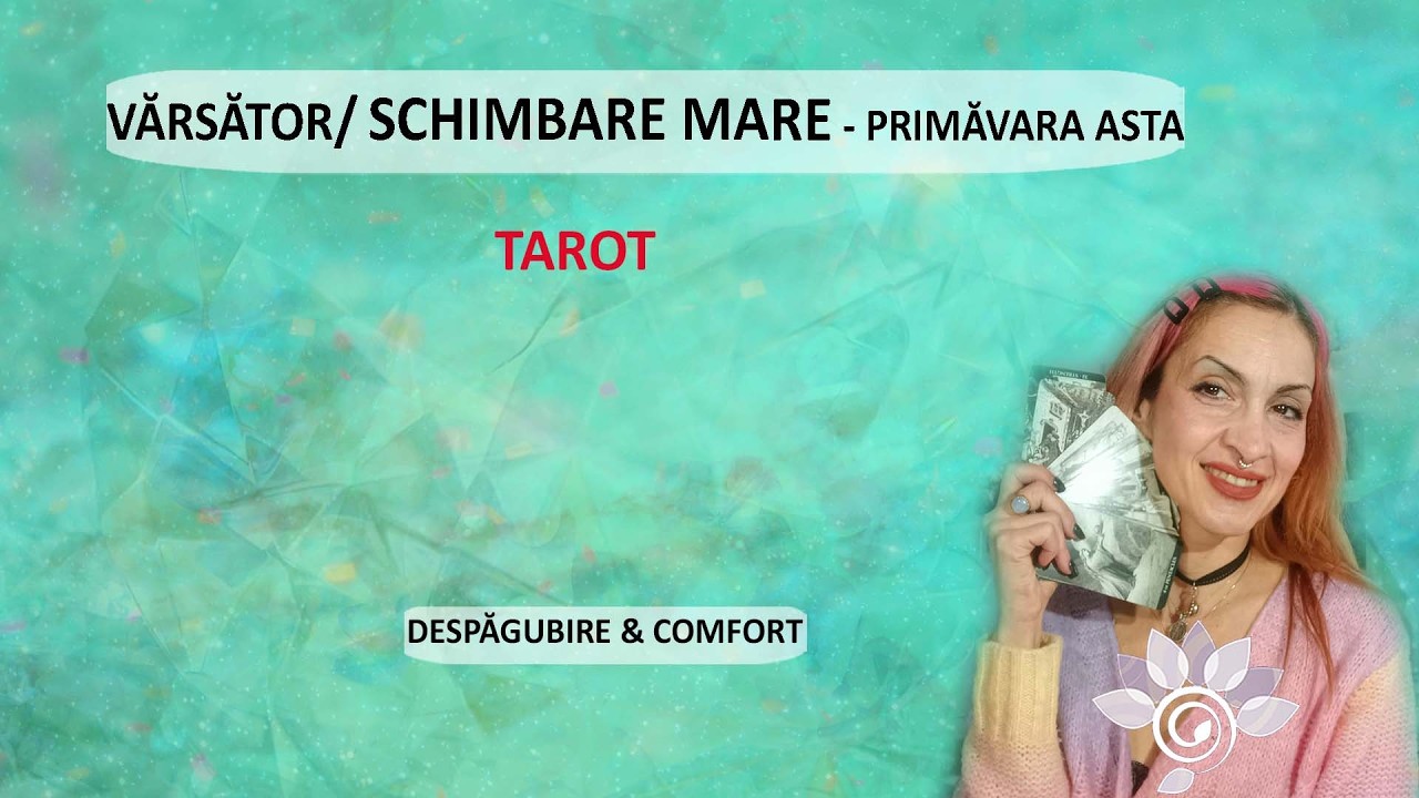 VĂRSĂTOR: Pregătește-te de SCHIMBARE: Primăvara asta, siguranță financiară.Tarot Inspirat - Horoscop