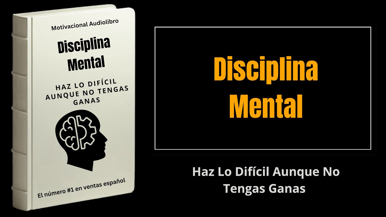 Disciplina Mental: Haz Lo Difícil Aunque No Tengas Ganas | Audiolibro Completo