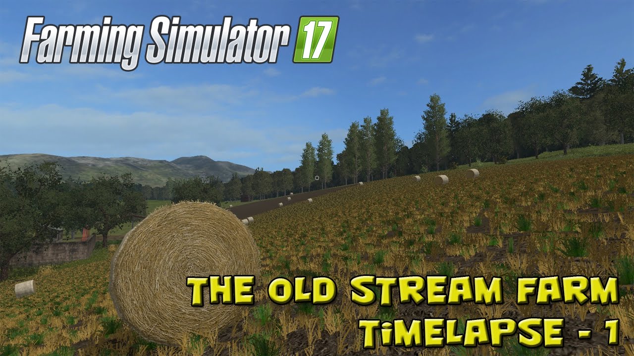 Farming Simulator 2017 The Old Stream Farm - Timelapse #1